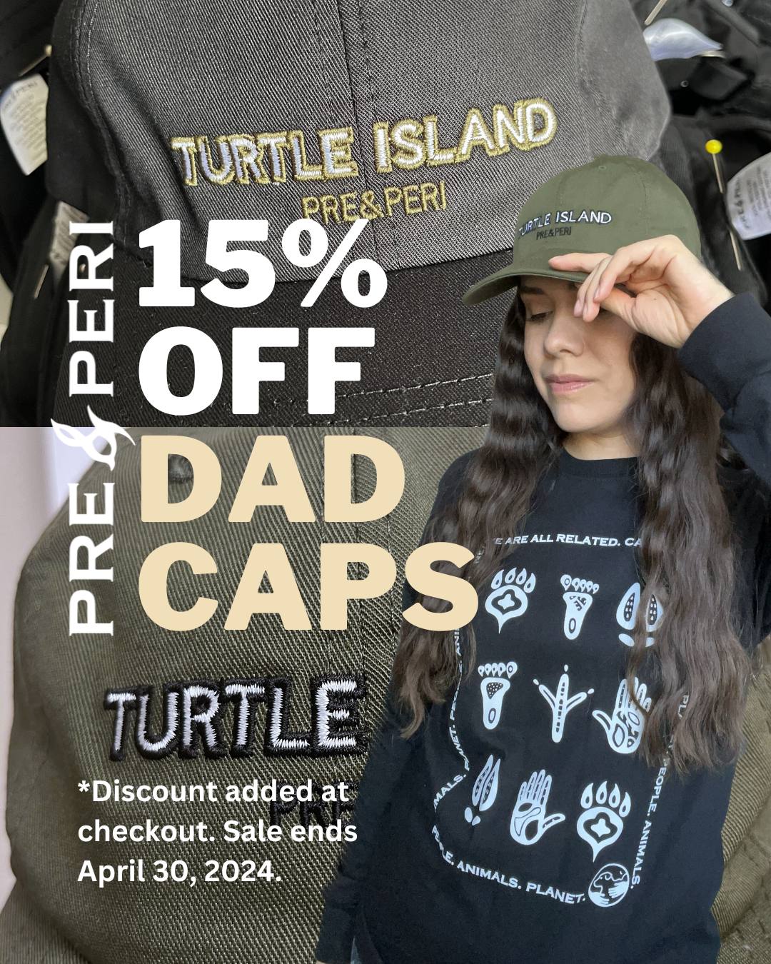 A poster for 15% off Turtle Island Dad Caps from Pre&Peri. Discount added at checkout. Sale ends April 30, 2024.